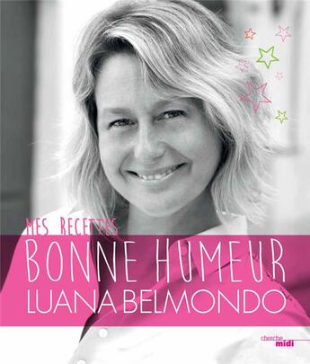 Couverture du livre « Mes recettes bonne humeur » de Luana Belmondo aux éditions Cherche Midi