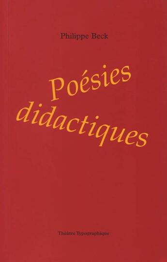 Couverture du livre « Poésies didactiques » de Philippe Beck aux éditions Theatre Typographique