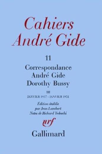 Couverture du livre « Correspondance Tome 3 ; janvier 1937 - janvier 1951 » de Andre Gide et Dorothy Bussy aux éditions Gallimard