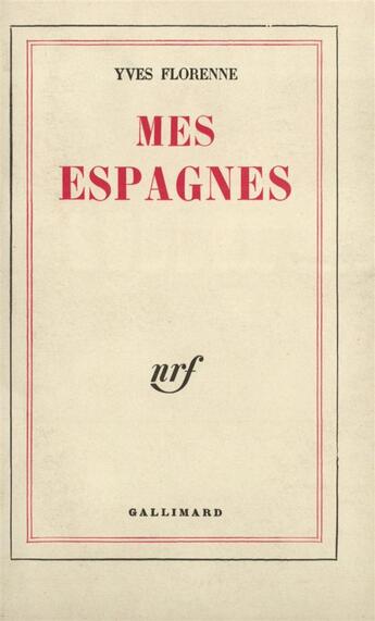 Couverture du livre « Mes espagnes » de Florenne Yves aux éditions Gallimard