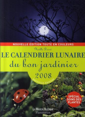 Couverture du livre « Le calendrier lunaire du bon jardinier (édition 2008) » de Noelle Derre aux éditions Flammarion