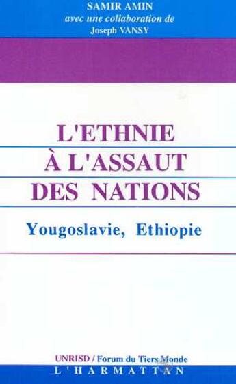 Couverture du livre « L'ethnie à l'assaut des nations : Yougoslavie, Ethiopie » de Samir Amin aux éditions L'harmattan