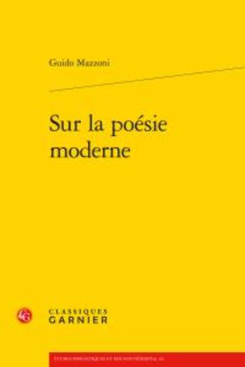 Couverture du livre « Sur la poésie moderne » de Guido Mazzoni aux éditions Classiques Garnier