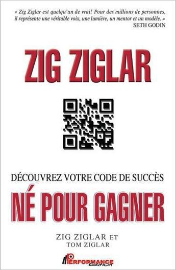 Couverture du livre « Né pour gagner ; découvrez votre code de succes » de Zig Ziglar et Tom Ziglar aux éditions Performance Editions