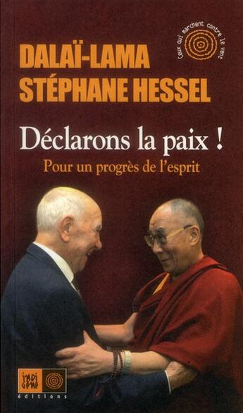 Couverture du livre « Déclarons la paix ! pour un progrès de l'esprit » de Stephane Hessel et Dalai-Lama aux éditions Indigene