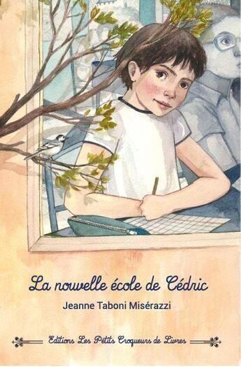 Couverture du livre « La nouvelle école de Cédric » de Jeanne Taboni Miserazzi aux éditions Les Petits Croqueurs De Livres