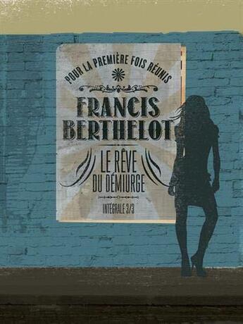 Couverture du livre « Le reve du demiurge, l'integrale - 3/3 » de Francis Berthelot aux éditions Dystopia
