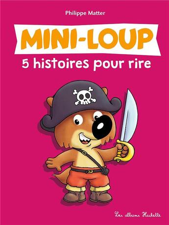 Couverture du livre « Mini-Loup ; 5 histoires pour rire » de Philippe Matter aux éditions Hachette Enfants