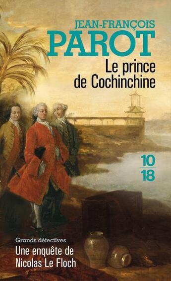 Couverture du livre « Les enquêtes de Nicolas Le Floch Tome 14 : le prince de Cochinchine » de Jean-Francois Parot aux éditions 10/18