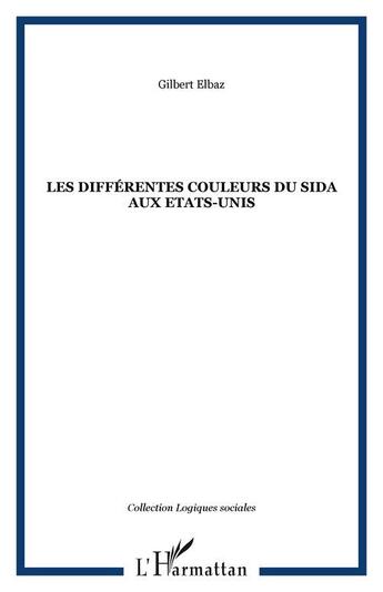 Couverture du livre « Les differentes couleurs du sida aux etats-unis » de Gilbert Elbaz aux éditions Editions L'harmattan