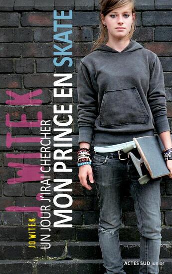 Couverture du livre « Un jour j'irai chercher mon prince en skate » de Jo Witek aux éditions Actes Sud Junior