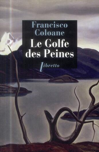 Couverture du livre « Le golfe des peines » de Francisco Coloane aux éditions Libretto