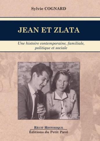 Couverture du livre « Jean et Zlata : une histoire contemporaine, familiale, politique et sociale » de Sylvie Cognard aux éditions Petit Pave