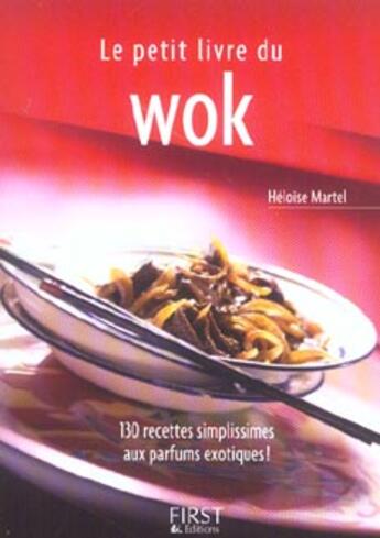 Couverture du livre « Le petit livre du wok » de Heloise Martel aux éditions First