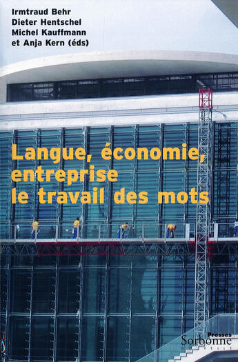 Couverture du livre « Langue, économie, entreprise ; le travail des mots » de Kauffmann/Behr aux éditions Presses Sorbonne Nouvelle