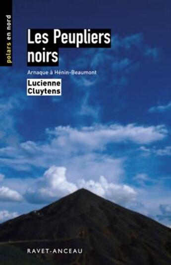 Couverture du livre « Les peupliers noirs ; arnaque à Henin-Beaumont » de Lucienne Cluytens aux éditions Ravet-anceau