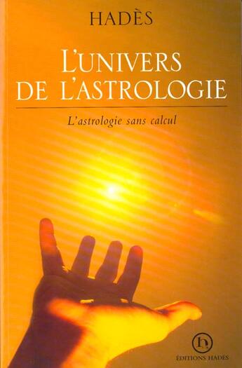 Couverture du livre « L'Univers De L'Astrologie » de Hades aux éditions Hades Suisse