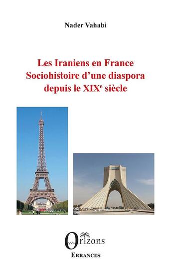 Couverture du livre « Les iraniens en France ; sociohistoire d'une diaspora depuis le XIXe siècle » de Nader Vahabi aux éditions Orizons