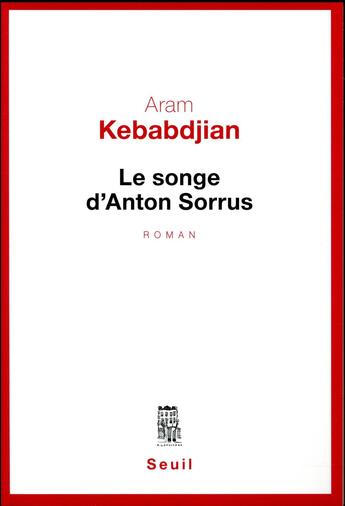 Couverture du livre « Le songe d'Anton Sorrus » de Aram Kebabdjian aux éditions Seuil