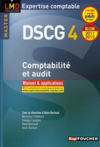 Couverture du livre « DSCG 4 ; comptabilité et audit ; manuel et applications (édition 2011/2012) » de Micheline Friederich aux éditions Foucher