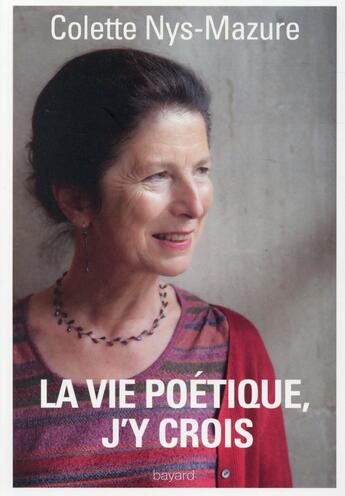 Couverture du livre « La poésie, j'y crois » de Colette Nys-Mazure aux éditions Bayard