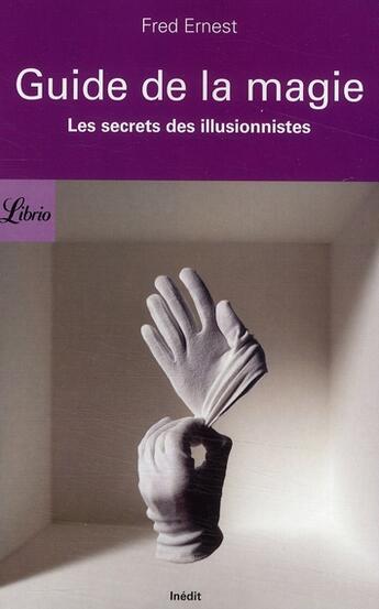 Couverture du livre « Guide de la magie ; les secrets des illusionnistes » de Fred Ernest aux éditions J'ai Lu