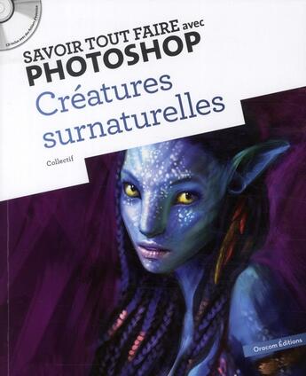 Couverture du livre « Savoir Tout Faire ; Avec Photoshop ; Créatures Surnaturelles » de  aux éditions Oracom