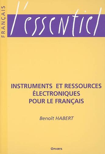 Couverture du livre « Instruments et ressources electroniques pour le francais » de Benoit Habert aux éditions Ophrys