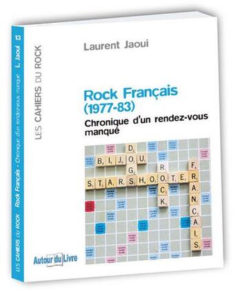Couverture du livre « Rock français (1977-83) ; chronique d'un rendez-vous manqué » de Laurent Jaoui aux éditions Autour Du Livre