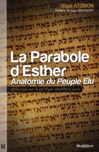 Couverture du livre « La parabole d'Esther ; anatomie du peuple élu » de Gilad Atzmon aux éditions Demi-lune