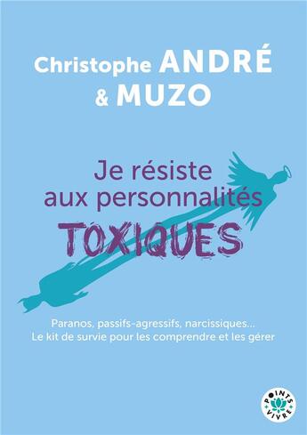 Couverture du livre « Je résiste aux personnalités toxiques » de Christophe Andre aux éditions Points