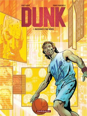 Couverture du livre « Dunk t.1 ; naissance d'un héros » de Denis Robert et Franck Biancarelli aux éditions Dargaud