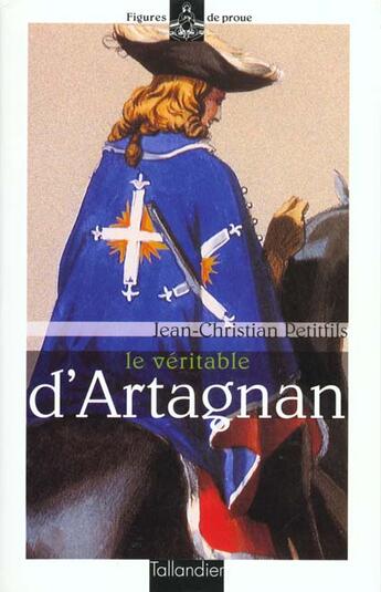 Couverture du livre « Le veritable d artagnan » de Petitfils J-C aux éditions Tallandier