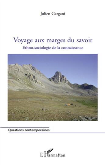 Couverture du livre « Voyage aux marges du savoir ; ethno-sociologie de la connaissance » de Julien Gargani aux éditions L'harmattan