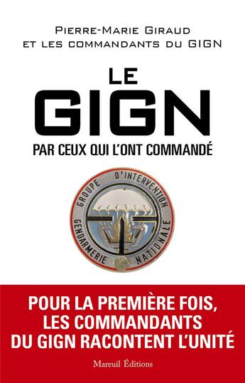 Couverture du livre « Le GIGN par ceux qui l'ont commandé » de Pierre-Marie Giraud aux éditions Mareuil Editions