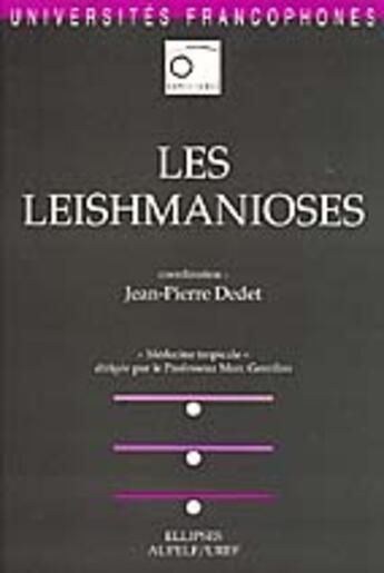 Couverture du livre « Les leishmanioses » de Jean-Pierre Dedet aux éditions Ellipses