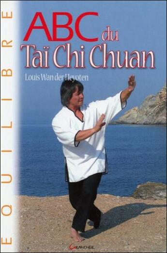 Couverture du livre « ABC du taï chi chuan » de Louis Wan Der Heyoten aux éditions Grancher