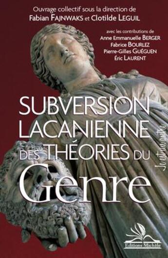 Couverture du livre « Subversion lacanienne des théories du genre » de Fabian Fajnwaks et Clotilde Leguil aux éditions Michele