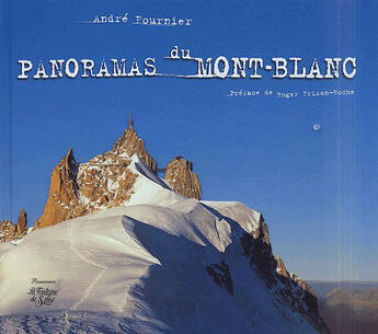 Couverture du livre « Panoramas du Mont-Blanc » de Andre Fournier aux éditions La Fontaine De Siloe