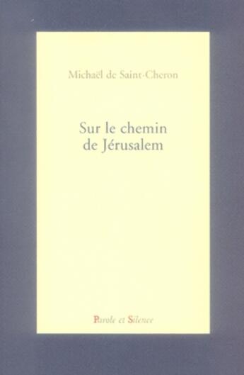 Couverture du livre « Sur le chemin de jérusalem » de De St Cheron M aux éditions Parole Et Silence