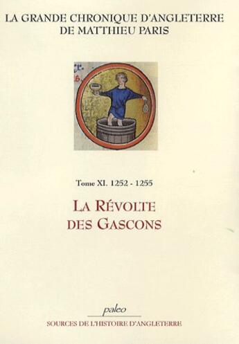 Couverture du livre « Grande chronique d'Angleterre t.11 (1252-1255) ; la révolte des gascons » de Matthieu Paris aux éditions Paleo