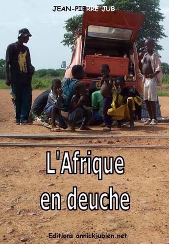 Couverture du livre « L'Afrique en deuche » de Jean-Pierre Jub aux éditions Annickjubien.net