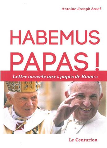 Couverture du livre « Habemus papas ! » de Antoine-Joseph Assaf aux éditions Le Centurion
