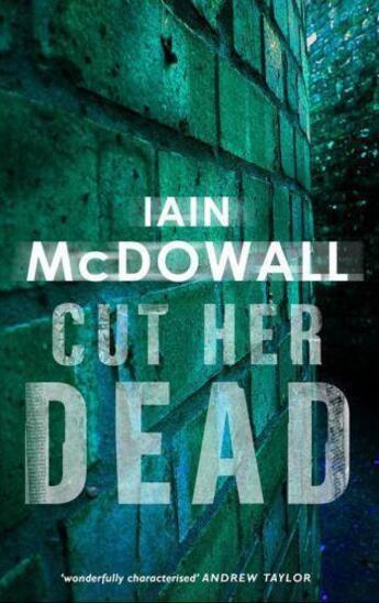 Couverture du livre « Cut Her Dead » de Mcdowall Iain aux éditions Little Brown Book Group Digital