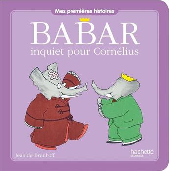 Couverture du livre « Babar inquiet pour Cornélius » de Jean De Brunhoff aux éditions Hachette Jeunesse