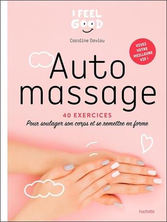 Couverture du livre « Auto-massage : 40 exercices pour soulager son corps et se remettre en forme » de Daviau Caroline aux éditions Hachette Pratique