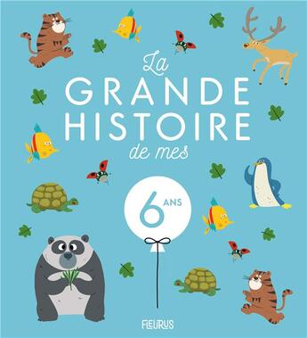 Couverture du livre « La grande histoire de mes 6 ans » de Eric Puybaret et Charlotte Grossetete et Prisca Le Tande Ronget aux éditions Fleurus