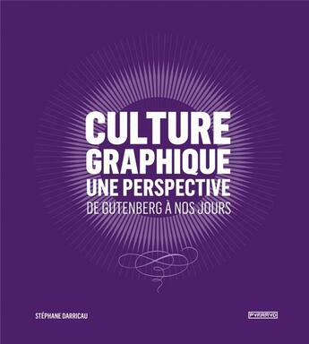 Couverture du livre « Culture graphique : une perspective, de Gutenberg à nos jour » de Stephane Darricau aux éditions Pyramyd