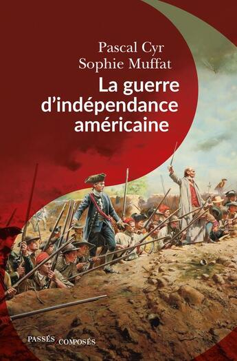 Couverture du livre « La guerre d'indépendance américaine » de Pascal Cyr et Sophie Muffat aux éditions Passes Composes