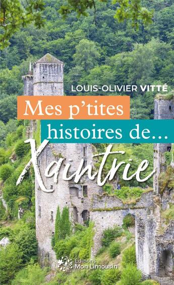 Couverture du livre « Mes p'tites histoires de... : Xaintrie » de Louis-Olivier Vitté aux éditions Mon Limousin